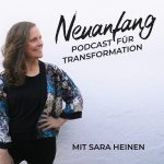 Neuanfang Neuanfang – Der Podcast für Transformation – Mit Sara Heinen
