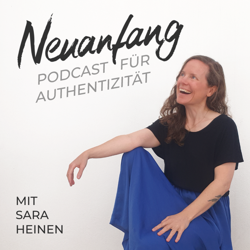Neuanfang – Der Podcast für Authentizität – mit Sara Heinen