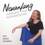 Neuanfang – Der Podcast für Authentizität – mit Sara Heinen